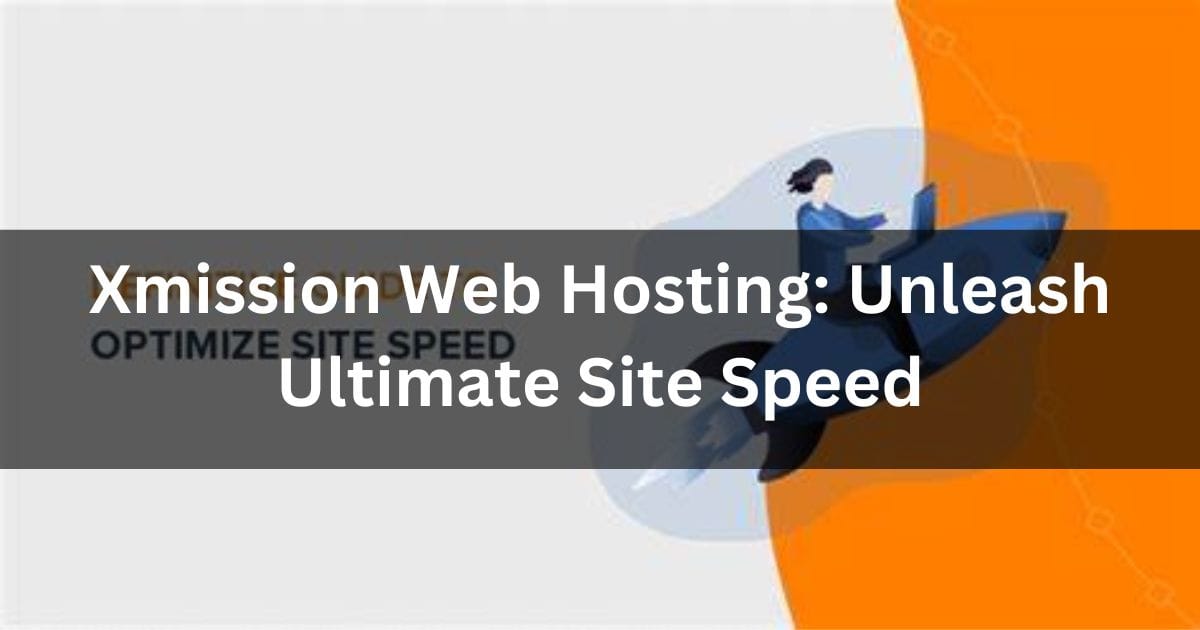 Xmission Web Hosting: Unleash Ultimate Site Speed