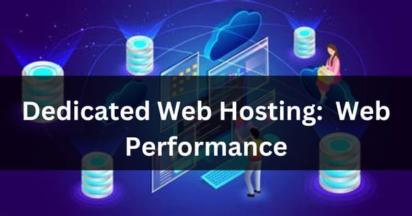 Dedicated Web Hosting:  Ultimate Web Performance 2024