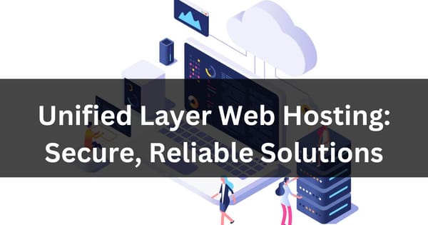 Unified Layer Web Hosting: Secure, Reliable Solutions 2024